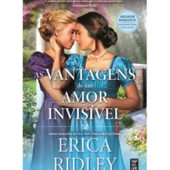 As Vantagens de um Amor Invisível de Erica Ridley