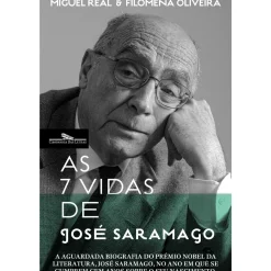 As 7 Vidas de José Saramago de Miguel Real e Filomena Oliveira