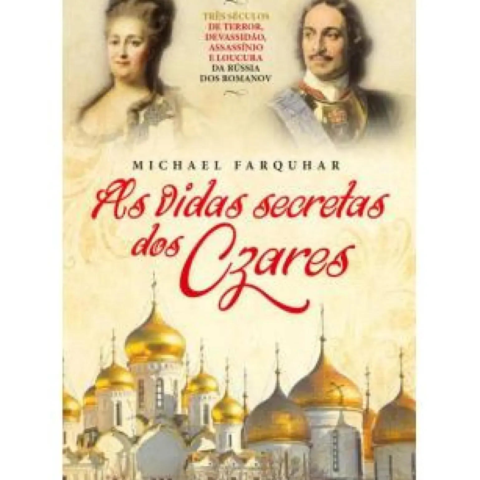 As Vidas Secretas dos Czares de Michael Farquhar