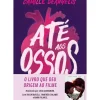 Até aos Ossos de Camille DeAngelis