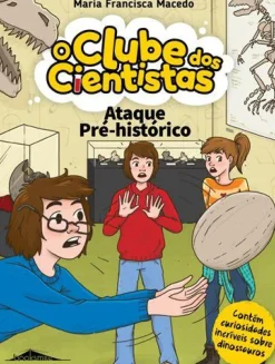Ataque Pré-Histórico de Maria Francisca Macedo - O Clube dos Cientistas N.º 13