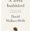 A Terra Inabitável de David Wallace-Wells