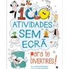 100 Atividades sem Ecrã para Te Divertires! de Kris Hirschmann