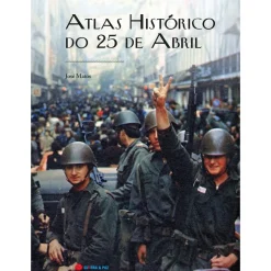 Atlas Histórico do 25 de Abril de José Matos