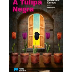 A Túlipa Negra de Alexandre Dumas; Ilustração: Francis.co de Alexandre Dumas