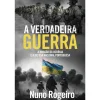 A Verdadeira Guerra de Nuno Rogeiro