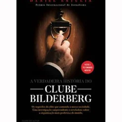 A Verdadeira História do Clube Bilderberg de Daniel Estulin
