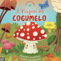 A Viagem do Cogumelo de Gisela Bohorquez - Ciclos da Natureza Nº 8