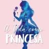 A Vida Como Princesa de Connie Glynn - As Crónicas de Rosewood N.º 2