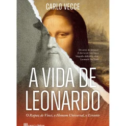 A Vida de Leonardo de Carlo Vecce - O Rapaz de Vinci, o Homem Universal, o Errante