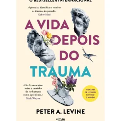 A Vida Depois do Trauma de Peter A. Levine