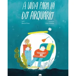 A Vida para Lá do Arquário de Marta D' Orey