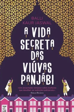 A Vida Secreta das Viúvas Panjábi de Balli Kaur Jaswal