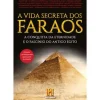 A Vida Secreta dos Faraós de Canal História - A Conquista da Eternidade e o Fascínio do Antigo Egito