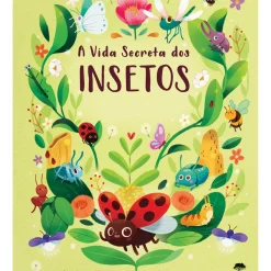 A Vida Secreta dos Insetos de Moira Butterfield e Vivian Miniker