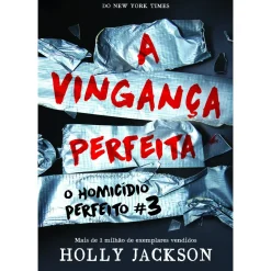 A Vingança Perfeita de Holly Jackson  - O Homicídio Perfeito N.º 3