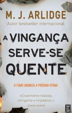 A Vingança Serve-se Quente de M. J. Arlidge - Helen Grace - Livro 4 (2ª Edição)