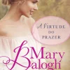 A Virtude do Prazer de Mary Balogh