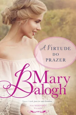A Virtude do Prazer de Mary Balogh