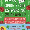 Avó, Onde é que Estavas no 25 de Abril? de Ana Markl