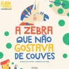 A Zebra que Não Gostava de Couves de Filipa Coutinho