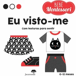 Bebé Montessori - Eu Visto-me: com Texturas para Sentir de Chiara Piroddi