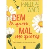 Bem Te Quero, Mal Me Queres de Penelope Ward