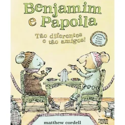 Benjamin e Papoila - Tão Diferentes e Tão Amigos! de Matthew Cordell