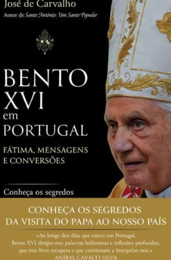 Bento XVI em Portugal de José de Carvalho - Fátima, Mensagens e Conversões