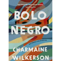 Bolo Negro de Charmaine Wilkerson - Um Romance sem Fronteiras