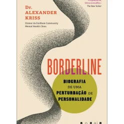 Borderline de Dr. Alexander Kriss - Biografia de uma Perturbação de Personalidade