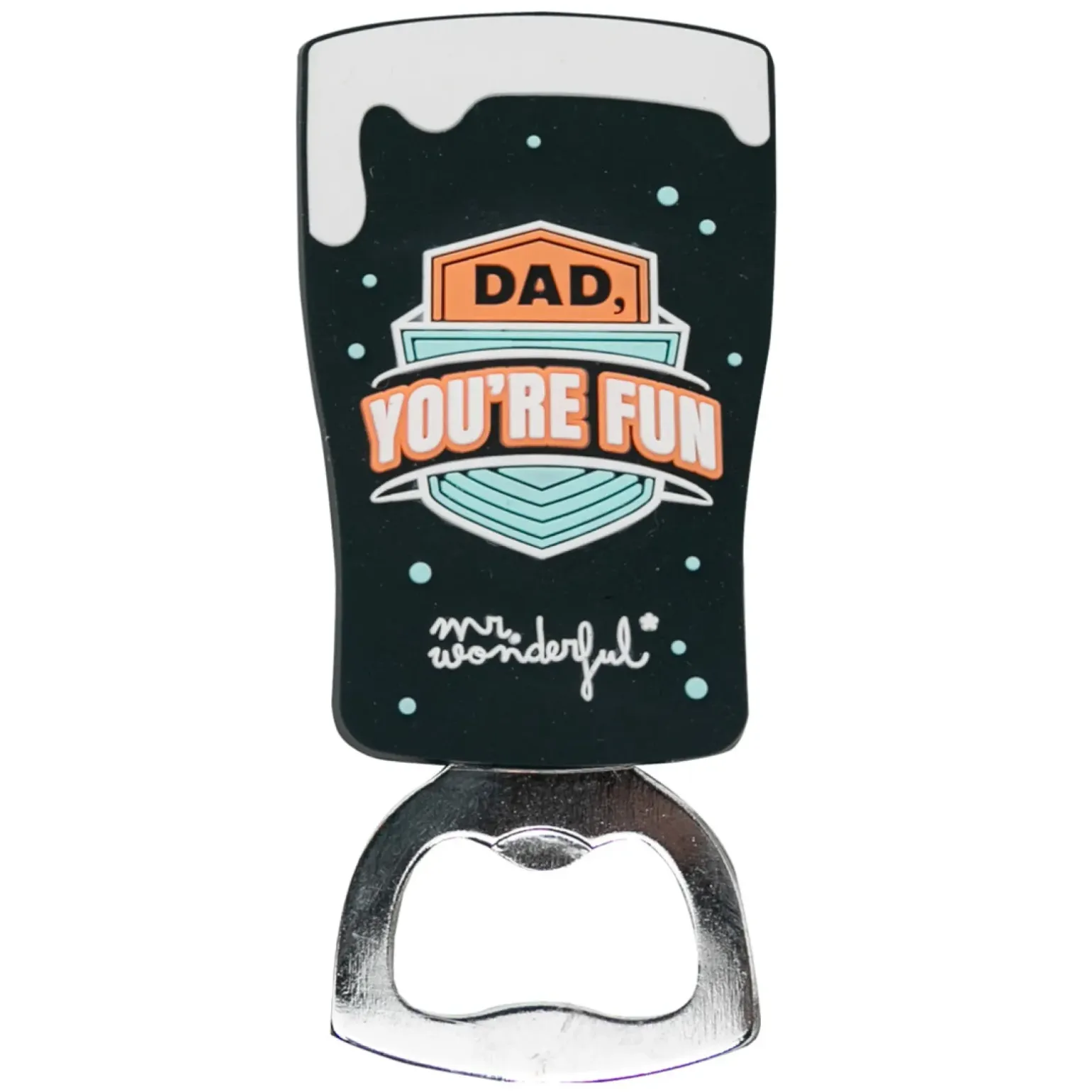 Bottle Opener - Dad, You'Re Fun