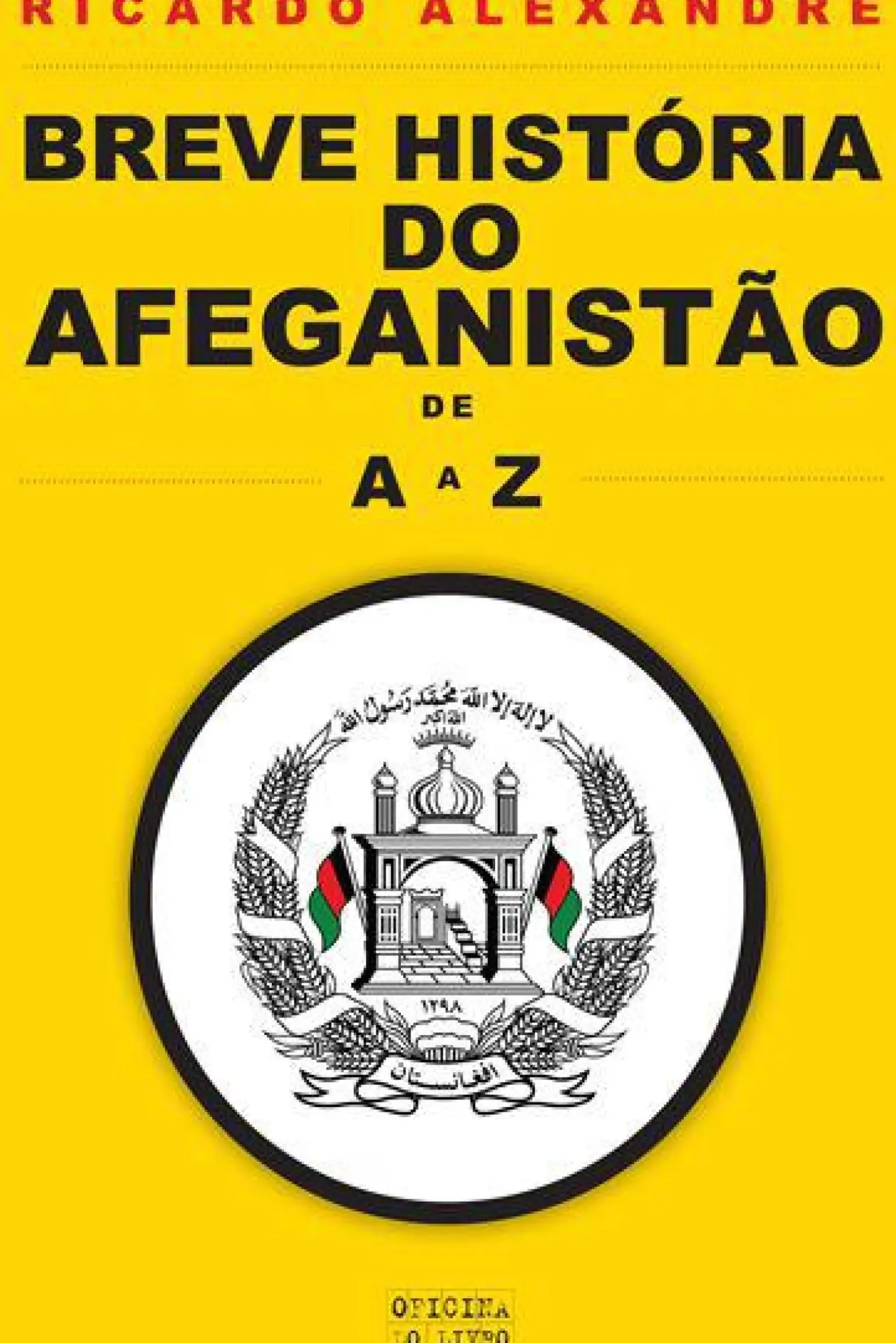Breve História do Afeganistão de A a Z de Ricardo Alexandre