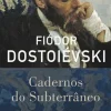 Cadernos do Subterrâneo de Fiódor Dostoiévski