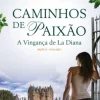 Caminhos de Paixão - Parte II - Volume I de Florencia Bonelli - A Vingança de La Diana