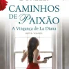 Caminhos de Paixão - Parte II - Volume II de Florencia Bonelli - A Vigança de La Diana
