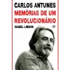Carlos Antunes - Memórias de um Revolucionário de Isabel Lindim