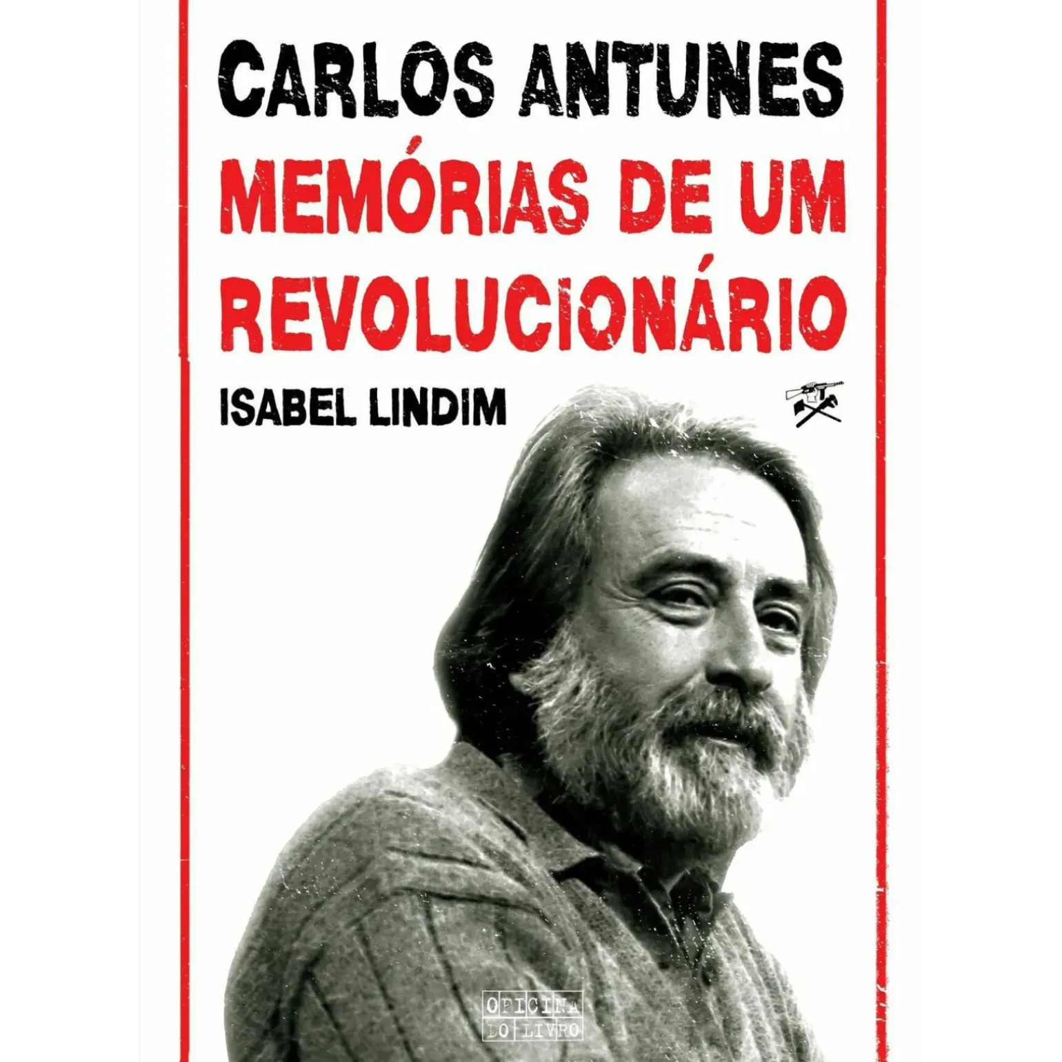 Carlos Antunes - Memórias de um Revolucionário de Isabel Lindim