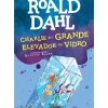 Charlie e o Grande Elevador de Vidro de Roald Dahl
