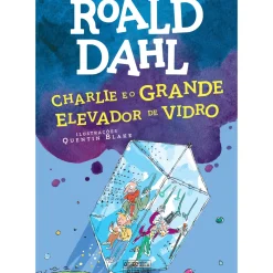 Charlie e o Grande Elevador de Vidro de Roald Dahl