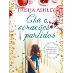 Chá e Corações Partidos de Trisha Ashley