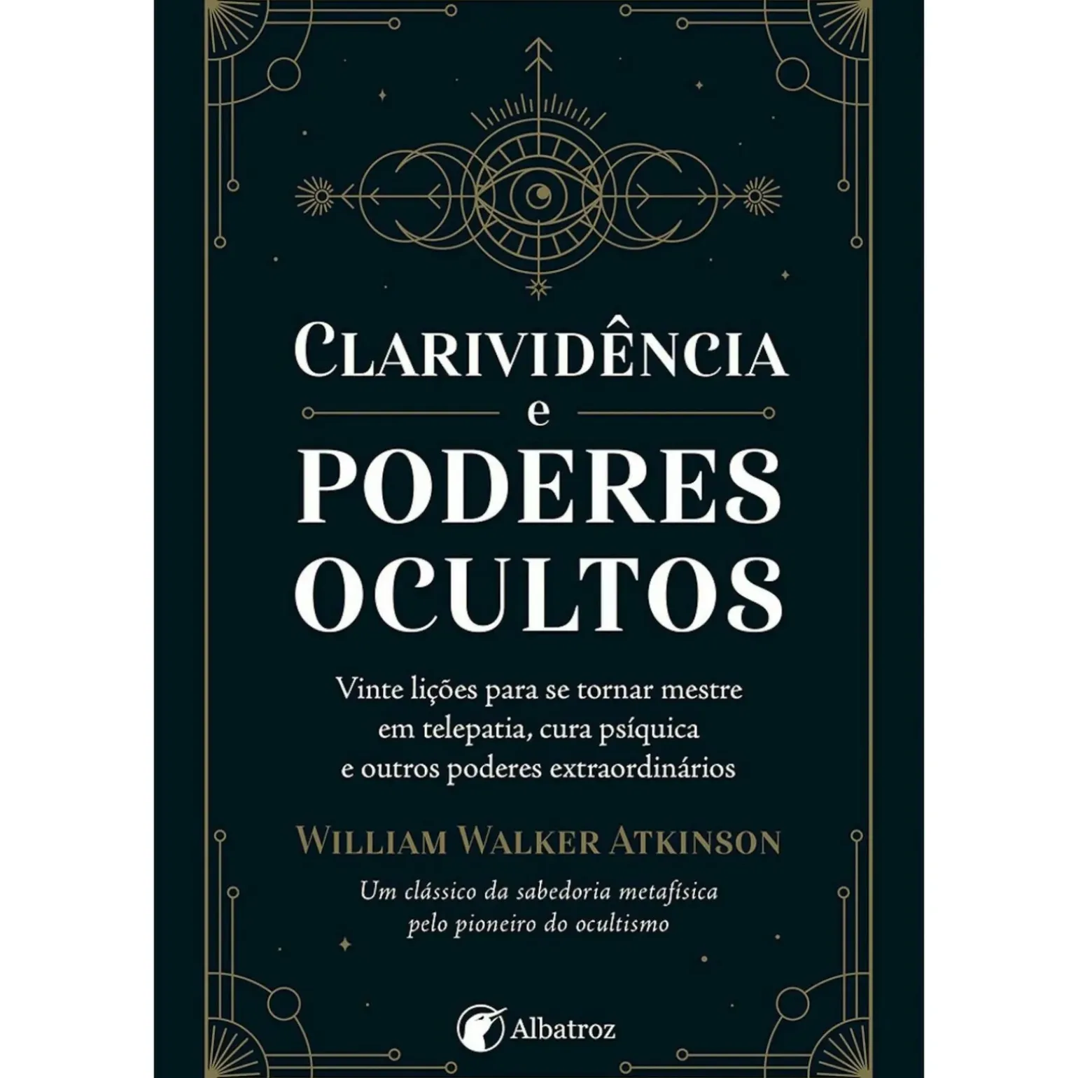 Clarividência e Poderes Ocultos de William Walker Atkinson