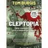 Cleptopia - Como o Dinheiro Sujo Está a Conquistar o Mundo de Tom Burgis