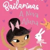 Coelhinhas Bailarinas N.º 1 de Swapna Reddy - A Nova Aluna