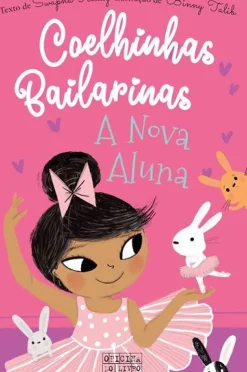 Coelhinhas Bailarinas N.º 1 de Swapna Reddy - A Nova Aluna