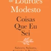 Coisas que Eu Sei de Maria de Lourdes Modesto - Saberes, Sabores, Segredos & Receitas