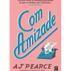 Com Amizade de A. J. Pearce
