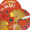 Com Amor, da Mãe!