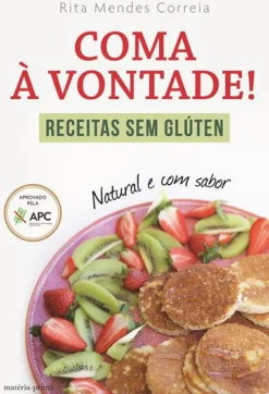 Coma à Vontade! de Rita Mendes Correia - Receitas sem Glúten