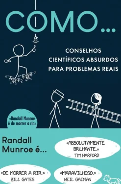Como… Conselhos Científicos Absurdos para Problemas Reais de Randall Munroe